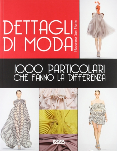 Dettagli di moda. 1000 particolari che fanno la differenza 